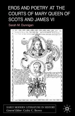 Eros and Poetry at the Courts of Mary Queen of Scots and James VI - Dunnigan, S.