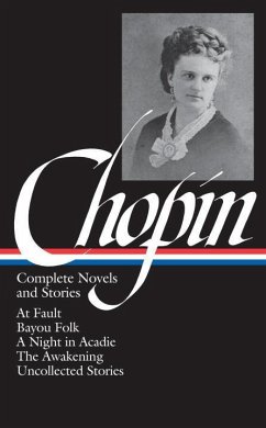 Kate Chopin: Complete Novels and Stories - Chopin, Kate