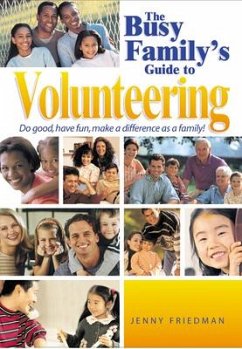 The Busy Family's Guide to Volunteering: Doing Good Together - Friedman, Jenny