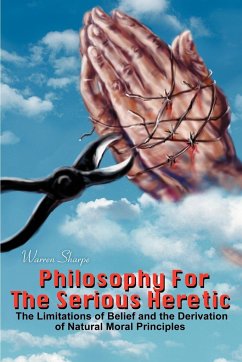 Philosophy For The Serious Heretic