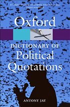 Oxford Dictionary of Political Quotations - Jay, Antony