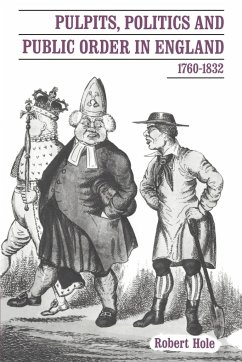 Pulpits, Politics and Public Order in England, 1760 1832 - Hole, Robert