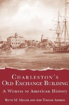 Charleston's Old Exchange Building: A Witness to American History - Miller, Ruth M.; Andrus, Ann Taylor