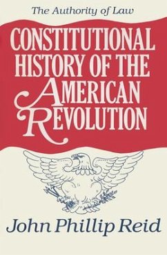 Constitutional History of the American Revolution, Volume IV - Reid, John Phillip