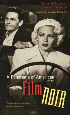 A Panorama of American Film Noir (1941-1953) - Borde, Raymond; Chaumeton, Etienne