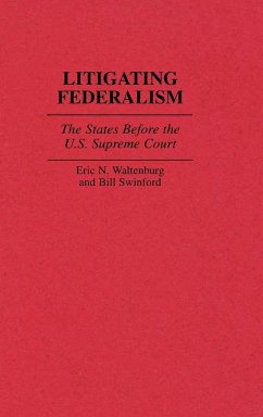 Litigating Federalism - Waltenburg, Eric N.; Swinford, Bill