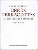 Catalogue of Greek Terracottas in the British Museum: Volume III