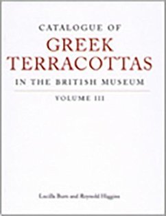 Catalogue of Greek Terracottas in the British Museum: Volume III - Burn, Lucilla; Higgins, Reynold A.