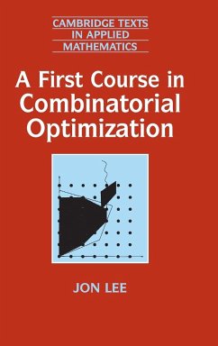 A First Course in Combinatorial Optimization - Lee, Jon