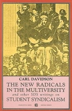 The New Radicals in the Multiversity and Other SDS Writings on Student Syndicalism: 1966-67 - Davidson, Carl