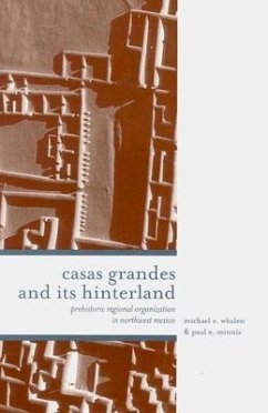 Casas Grandes and Its Hinterlands - Whalen, Michael E; Minnis, Paul E