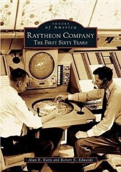 Raytheon Company: The First Sixty Years - Earls, Alan R.; Edwards, Robert E.