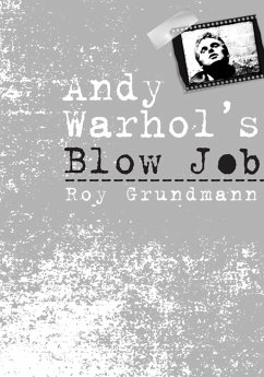 Andy Warhol's Blow Job - Grundmann, Roy