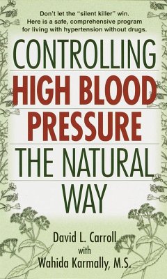 Controlling High Blood Pressure the Natural Way: Don't Let the Silent Killer Win - Carroll, David; Karmally, Wahida S.