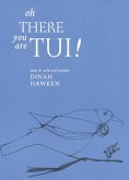 Oh There You Are Tui: New and Selected Poems