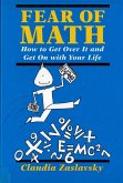 Fear of Math: How to Get Over It and Get on with Your Life!