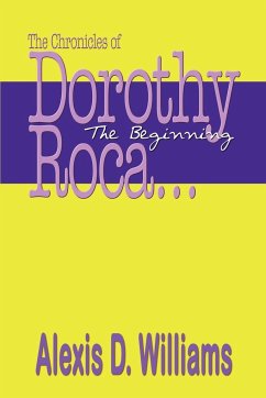 The Chronicles of Dorothy Roca - Williams, Alexis D.