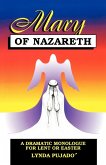 Mary of Nazareth: A Dramatic Monologue For Lent And Easter