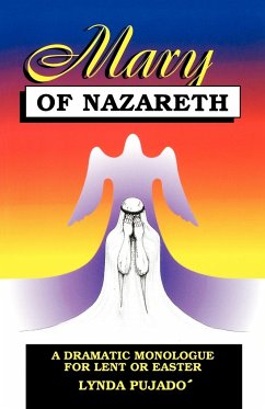 Mary of Nazareth: A Dramatic Monologue For Lent And Easter - Pujado, Lynda