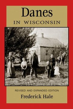 Danes in Wisconsin: Revised and Expanded Edition - Hale, Frederick