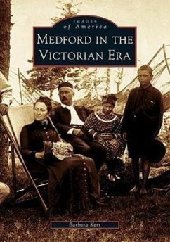 Medford in the Victorian Era - Kerr, Barbara