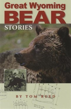 Great Wyoming Bear Stories - Reed, Tom