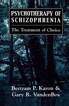 Psychotherapy of Schizophrenia - Karon, Bertram P.; Vandenbos, Gary R.