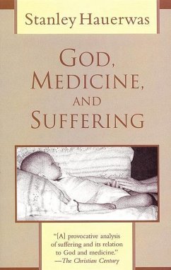 God, Medicine, and Suffering - Hauerwas, Stanley M.