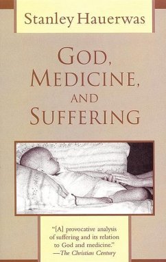 God, Medicine, and Suffering - Hauerwas, Stanley