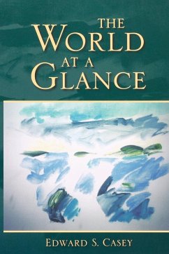 The World at a Glance - Casey, Edward S.