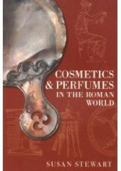 Cosmetics and Perfumes in the Roman World - Stewart, Susan