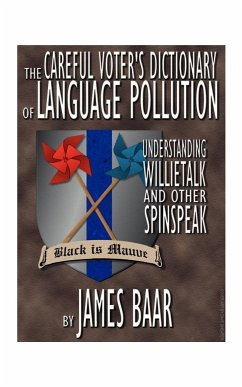 The Careful Voter's Dictionary of Language Pollution - Baar, James A.