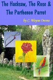 The Hacksaw, the Rose & the Parthenon Parrot
