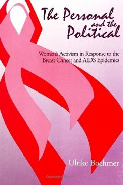 The Personal and the Political: Women's Activism in Response to the Breast Cancer and AIDS Epidemics - Boehmer, Ulrike