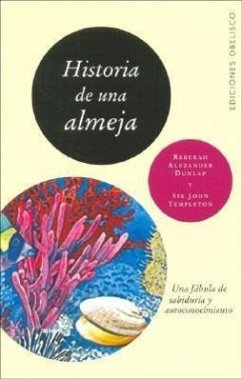 Historia de una almeja : una fábula de sabiduría y autoconocimiento - Dunlap, Rebekah Alezander; Templeton, John