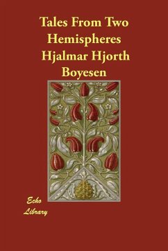 Tales From Two Hemispheres - Boyesen, Hjalmar Hjorth