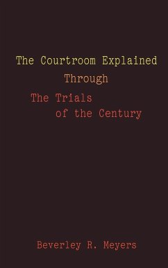 The Courtroom Explained Through the Trials of the Century
