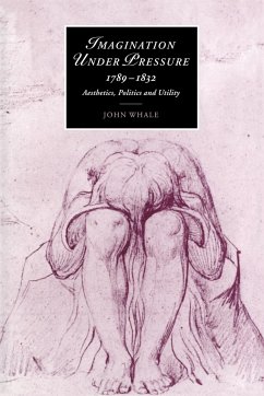 Imagination Under Pressure, 1789 1832 - Whale, John