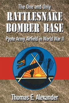 The One and Only Rattlesnake Bomber Base - Alexander, Thomas E.