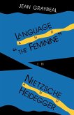 Language and "The Feminine" in Nietzsche and Heidegger