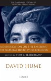 David Hume: A Dissertation on the Passions; The Natural History of Religion David Hume: A Dissertation on the Passions; The Natural History of Religion