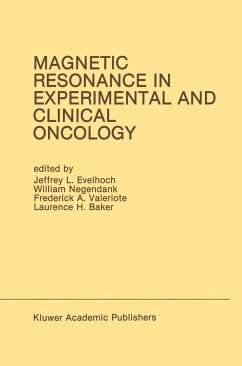 Magnetic Resonance in Experimental and Clinical Oncology - Evelhoch, Jeffrey L. / Negendank, William / Valeriote, Frederick A. / Baker, Laurence H. (Hgg.)