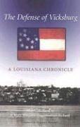 The Defense of Vicksburg: A Louisiana Chronicle - Richard, Allan C.; Richard, Mary Margaret Higginbotham