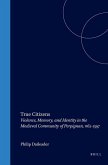 True Citizens: Violence, Memory, and Identity in the Medieval Community of Perpignan, 1162-1397