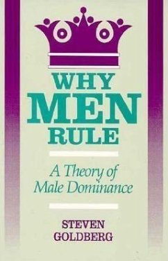 Why Men Rule: A Theory of Male Dominance - Goldberg, Steven
