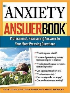 The Anxiety Answer Book - Helgoe, Laurie; Wilhelm, Laura; Kommor, Martin