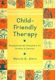 Child-Friendly Therapy: Biopsychosocial Innovations for Children and Families