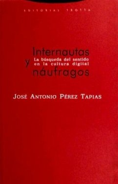 Internautas y náufragos : la búsqueda del sentido en la cultura digital - Pérez Tapias, José Antonio