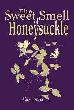 The Sweet Smell of Honeysuckle - Heaver, Alice