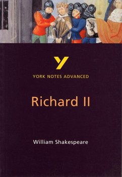Richard II: York Notes Advanced everything you need to catch up, study and prepare for and 2023 and 2024 exams and assessments - Keeble, N